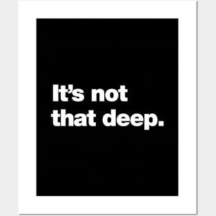 It's not that deep. Posters and Art